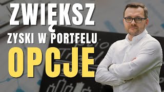 Wyciśnij WIĘCEJ z portfela  OPCJE NA AKCJE krok po kroku dla początkujących [upl. by Rosalyn]