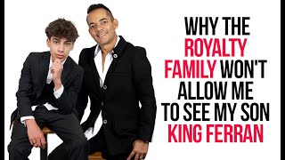 Why the royalty family wont let me see my son King Ferran [upl. by Matlick]