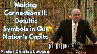 Making Connections II Occultic Symbols in Our Nations Capito  Pastor Charles Lawson Semons [upl. by Yarehs]