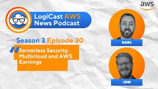 Season 3 Episode 30  Serverless Security Multicloud and AWS Earnings [upl. by Corissa]