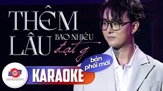 THÊM BAO NHIÊU LÂU KARAOKE BẢN PHỐI MỚI  ĐẠT G  Biết đâu những cơn say đầu đời này [upl. by Rives]