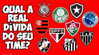 QUAL A REAL DÍVIDA DOS GRANDES CLUBES BRASILEIROS  PARTE 1 [upl. by Andras]