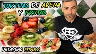 TORTITAS DE AVENA Y FRUTAS  SUPER DESAYUNO FITNESS [upl. by Obola]