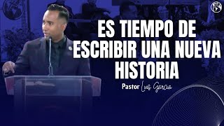 Es tiempo de escribir una nueva historia  Pastor Luis García [upl. by Epul]