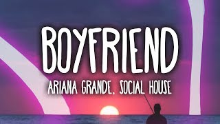 Ariana Grande Social House  Boyfriend Clean  Lyrics [upl. by Eltsyrc954]