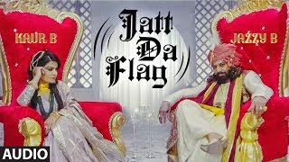 Full Audio Jatt Da Flag Song  Jazzy B amp Kaur B  TruSkool  Amrit Bova [upl. by Edda]