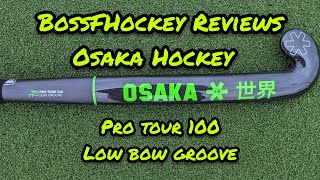 Osaka Hockey Pro Tour 100 Low Bow Groove Review [upl. by Vigor]