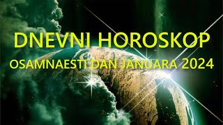 DNEVNI HOROSKOP OSAMNAESTI DAN JANUARA 2024 [upl. by Corwun]