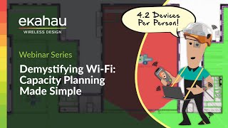 Demystifying Wi Fi Capacity Planning Made Simple  Ekahau Webinar [upl. by Fruma]