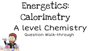 Energetics Calorimetry  Exam Question Walkthrough  A level Chemistry [upl. by Ahseena262]