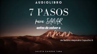 AUDIOLIBRO 7 Pasos para sanar antes de volver a amar  De Bettina A Capucho  Julieta Cainzos Tana [upl. by Zilvia831]