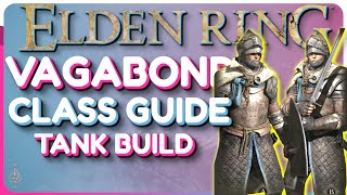 Elden Ring Vagabond Class Guide  Tank Build Guide [upl. by Kcid792]