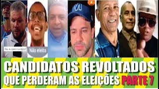 Candidatos Revoltados Que Perderam as Eleições Parte 7 [upl. by Danya]