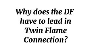 Why does the DF have to lead in the Twin Flame connection [upl. by Reel]