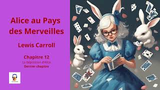 Alice au Pays des Merveilles  Lewis Carroll  Chapitre 12 dernier chapitre  Livre Audio Gratuit [upl. by Jeuz]