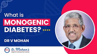 What is Monogenic Diabetes  Dr V Mohan [upl. by Htebesile]