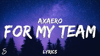 axaero  for my team Lyrics [upl. by Llewop908]