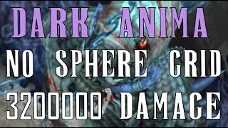 Dark Anima No Sphere Grid  32 million damage highlights [upl. by Atsok28]