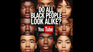 Do all Black people look alike [upl. by Llertac]