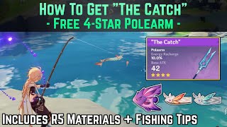 How to get quotThe Catchquot 4Star Polearm wRefinement Materials  Fishing Tips  Genshin Impact Guide [upl. by Ahtis]