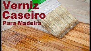 Verniz Caseiro Para Madeira [upl. by Akinet]