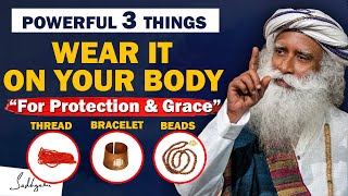 🔴POWERFUL Wear These 3 Sacred Things On Your Body For Grace Protection amp Wellbeing  Sadhguru [upl. by Irbmac]