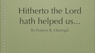 Poem Hitherto the Lord Hath Helped Us [upl. by Croft]