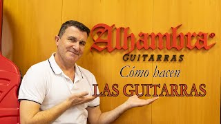 Cómo se hace una guitarra visitamos GUITARRAS ALHAMBRA [upl. by Nilats]