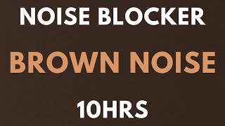 BROWN NOISE 10 HOURS  NOISE BLOCKER for Sleep Study Tinnitus  insomnia Softened Brown Noise [upl. by Alisun]