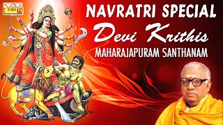 Navratri Special  Devi Krithis by Maharajapuram Santhanam  Goddess Durga Carnatic Devotional Songs [upl. by Bolton243]