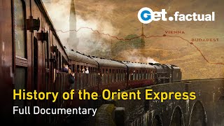 The Orient Express  A Train Writes History  Full Historical Documentary [upl. by Terrel126]