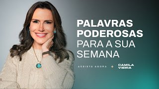 Palavras Poderosas para a sua Semana  Camila Vieira [upl. by Onivla491]