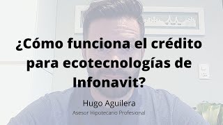 ¿Cómo funciona el crédito para ecotecnologías de Infonavit [upl. by Merl98]