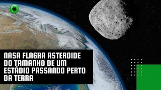 NASA flagra asteroide do tamanho de um estádio passando perto da Terra [upl. by Gayn]