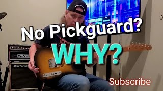 No Pickguard WHY [upl. by Ala938]