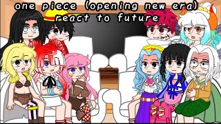 One piece opening a new era the characters react to future【part 213】 [upl. by Gilberto]