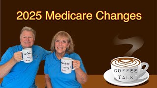 Medicare Changes for 2025  Coffee Talk [upl. by Bohlen]