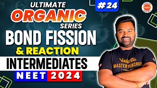 Bond Fission amp Reaction Intermediates  Organic Chemistry Class 11  Part 24  NEET 20242025 [upl. by Anoval]