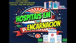 HOSPITAIS EM ENCARNACIÓN  PARAGUAI [upl. by Tinor]