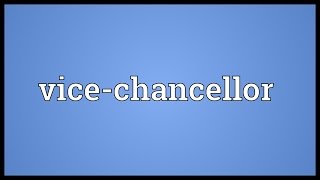 Vicechancellor Meaning [upl. by Ellora757]