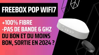 Nouvelle freebox pop wifi 7 dans un futur proche [upl. by Belmonte]