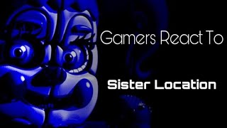 Gamers React To The Sister Location Intro  Five Nights At Freddys Sister Location [upl. by Francklyn]