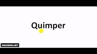 How to pronounce in French  Quimper [upl. by Ogdan80]