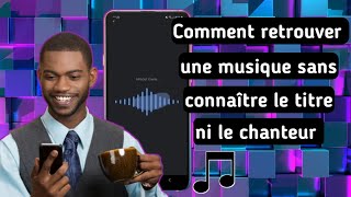 Comment retrouver facilement une musique sans connaître le titre et le nom du chanteur [upl. by Aceber287]