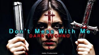 Epic Dark Techno  Dont Mess With Me  Dark Clubbing [upl. by Erasme342]