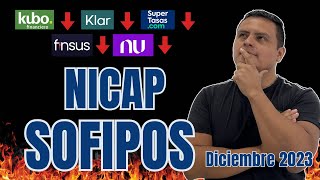 SOFIPOS Disminuyen NICAP Actualización Diciembre 2023  NU KLAR KUBO FINSUS amp SUPER TASAS [upl. by Ecneret]