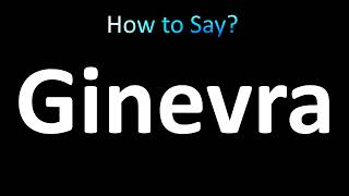 How to Pronounce Ginevra [upl. by Searcy]