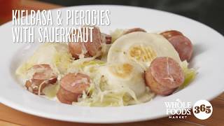 Kielbasa and Pierogs with Sauerkruat  Recipes  Whole Foods Market 365 [upl. by Dermot829]