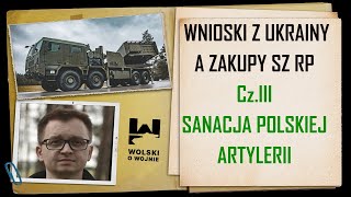 WNIOSKI Z UKRAINY A ZAKUPY SZ RP CzIII  SANACJA POLSKIEJ ARTYLERII [upl. by Anitnemelc]