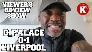 CRYSTAL PALACE 01 LIVERPOOL  VIEWERS REVIEW SHOW [upl. by Acceb]